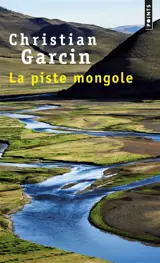 La piste mongole - Christian Garcin