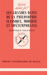 Les grandes dates de la philosophie classique, moderne et contemporaine - Dominique Folscheid