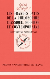 Les grandes dates de la philosophie classique, moderne et contemporaine - Dominique Folscheid