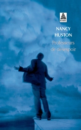 Professeurs de désespoir - Nancy Huston