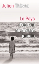 Le pays d'où l'on ne revient jamais - Julien Thèves