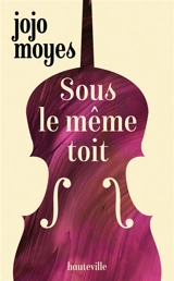 Sous le même toit - Jojo Moyes