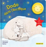 Dodo dans l'Arctique : Un livre veilleuse - Anne Paradis