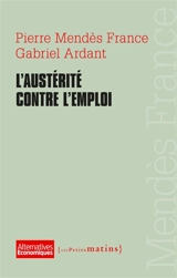 L'austérité contre l'emploi : extraits de La science économique et l'action - Pierre Mendès France
