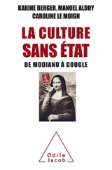 La culture sans Etat : de Modiano à Google - Karine Berger