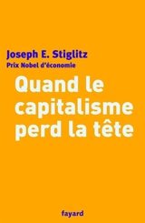Quand le capitalisme perd la tête - Joseph E. Stiglitz