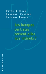 Les banques centrales servent-elles nos intérêts ? - Peter Dietsch