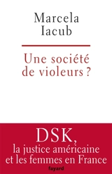Une société de violeurs ? - Marcela Iacub