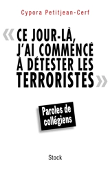 Ce jour-là, j'ai commencé à détester les terroristes : paroles de collégiens - Cypora Petitjean-Cerf