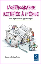 L'orthographe rectifiée à l'école : quels impacts sur les apprentissages ? - Béatrice Pothier