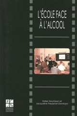 L'école face à l'alcool : un siècle d'enseignement antialcoolique (1870-1970) - Didier Nourrisson