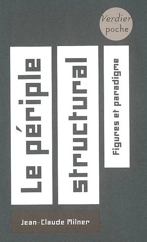 Le périple structural : figures et paradigme - Jean-Claude Milner