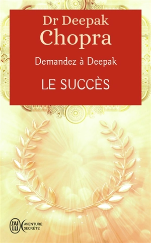 Demandez à Deepak. Le succès - Deepak Chopra