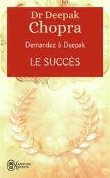 Demandez à Deepak. Le succès - Deepak Chopra