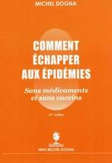 Comment échapper aux épidémies, sans médicaments et sans vaccins - Michel Dogna