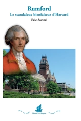 Rumford : le scandaleux bienfaiteur d'Harvard - Eric Sartori