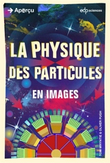 La physique des particules : en images - Tom Whyntie
