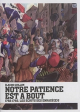 Notre patience est à bout : 1792-1793, les écrits des Enragé(e)s - Claude Guillon
