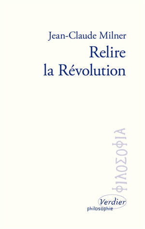 Relire la Révolution - Jean-Claude Milner