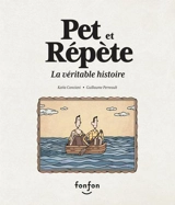 Pet et Répète, la véritable histoire - Katia Canciani