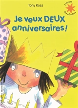 Je veux deux anniversaires ! - Tony Ross