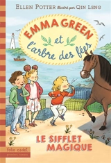Emma Green et l'arbre des fées. Vol. 3. Le sifflet magique - Ellen Potter