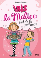 Iris la malice. Vol. 3. Iris la malice fait de la pâtisserie - Wanda Coven