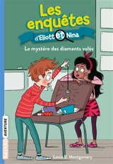 Les enquêtes d'Eliott et Nina. Vol. 8. Le mystère des diamants volés - Lewis B. Montgomery