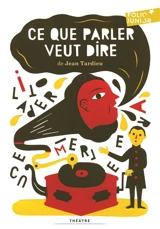 Ce que parler veut dire - Jean Tardieu