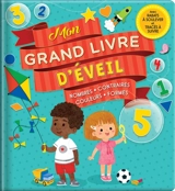 Mon grand livre d'éveil : nombres, contraires, couleurs, formes : Avec rabats à soulever et traçés à suivre - Anne Paradis