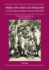 Trois ans chez les Patagons : le récit de captivité d'Auguste Guinnard (1856-1859) - Auguste Guinnard