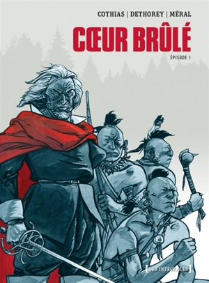Coeur brûlé : intégrale : épisode 1 - Patrick Cothias