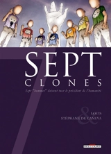 Sept clones : sept hommes doivent tuer le président de l'humanité - Stéphane Louis
