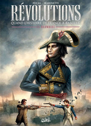 Révolutions : quand l'histoire de France a basculé. Vol. 1. 18 brumaire - Jean-Pierre Pécau