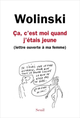 Ca, c'est moi quand j'étais jeune : lettre ouverte à ma femme - Georges Wolinski