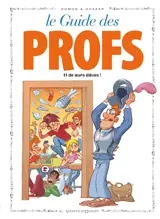 Le guide des profs : et de leurs élèves ! - Jack Domon