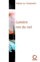 Lumière, rire du ciel - Yahne Le Toumelin