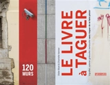 Le livre à taguer : à graffer, colorier, gribouiller, barbouiller sans risquer de se faire pincer - Didier Bizet