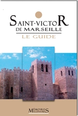 Saint-Victor de Marseille : le guide - Michel Fixot