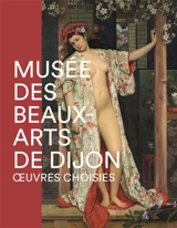 Musée des beaux-arts de Dijon : oeuvres choisies - Musée des beaux-arts (Dijon)