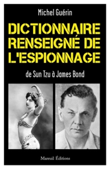 Dictionnaire renseigné de l'espionnage : de Sun Tzu à James Bond - Michel Guérin
