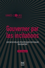 Gouverner par les incitations : les nouvelles politiques sociales en Europe - Mehdi Arrignon