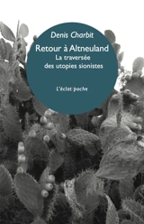 Retour à Altneuland : la traversée des utopies sionistes - Denis Charbit