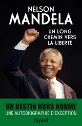 Un long chemin vers la liberté : autobiographie - Nelson Mandela