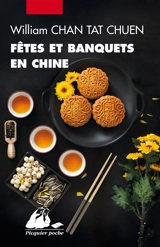 Fêtes et banquets en Chine - William Chan Tat Chuen