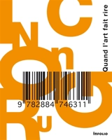 Incongru : quand l'art fait rire : exposition, Lausanne, Musée cantonal des beaux-arts, 8 octobre 2011-15 janvier 2012
