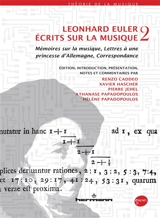 Ecrits sur la musique. Vol. 2. Mémoires sur la musique, Lettres à une princesse d'Allemagne, Correspondance - Leonhard Euler