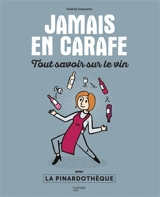 Jamais en carafe : tout savoir sur le vin - Sandrine Goeyvaerts