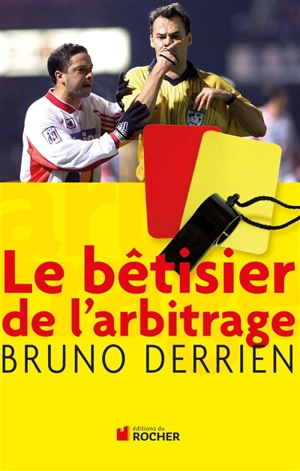 Le bêtisier de l'arbitrage - Bruno Derrien