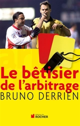 Le bêtisier de l'arbitrage - Bruno Derrien